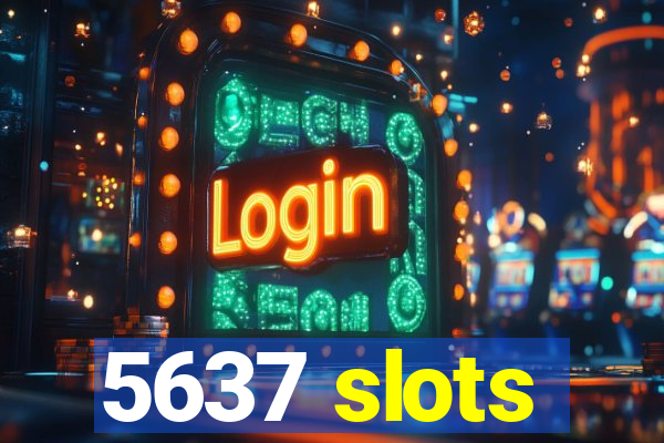 5637 slots